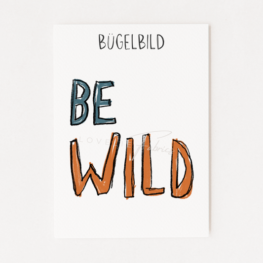 Bügelbild Be Wild